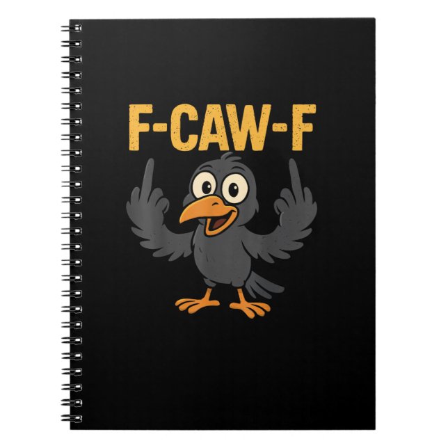F Caw F Sarcastic Crow Meme Humor Design Notebook (Front)