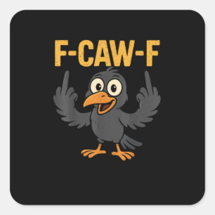 F Caw F Sarcastic Crow Meme Humor Design Square Sticker