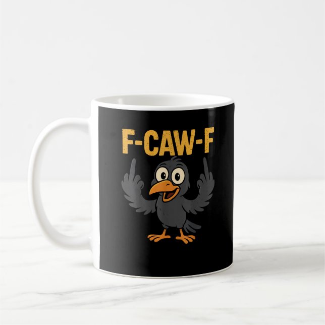 F-Caw-F Sarcastic Joke Funny Crow Meme Humor Coffee Mug (Left)
