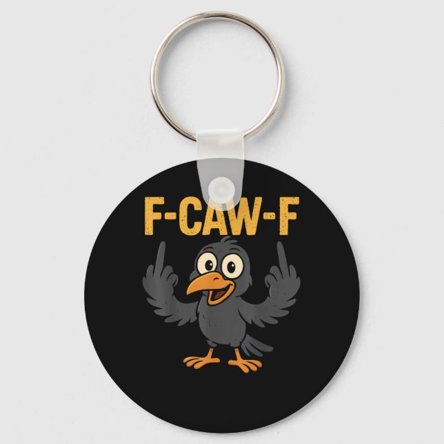 F-Caw-F Sarcastic Joke Funny Crow Meme Humor Key Ring (Front)