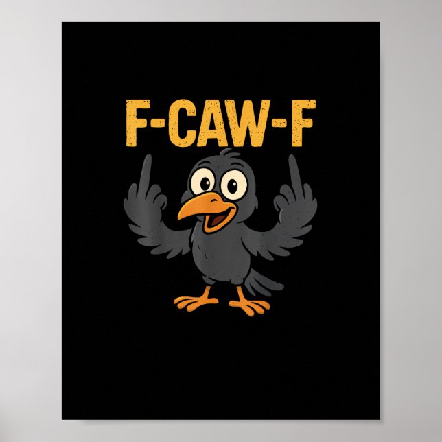 F-Caw-F Sarcastic Joke Funny Crow Meme Humor Poster (Front)