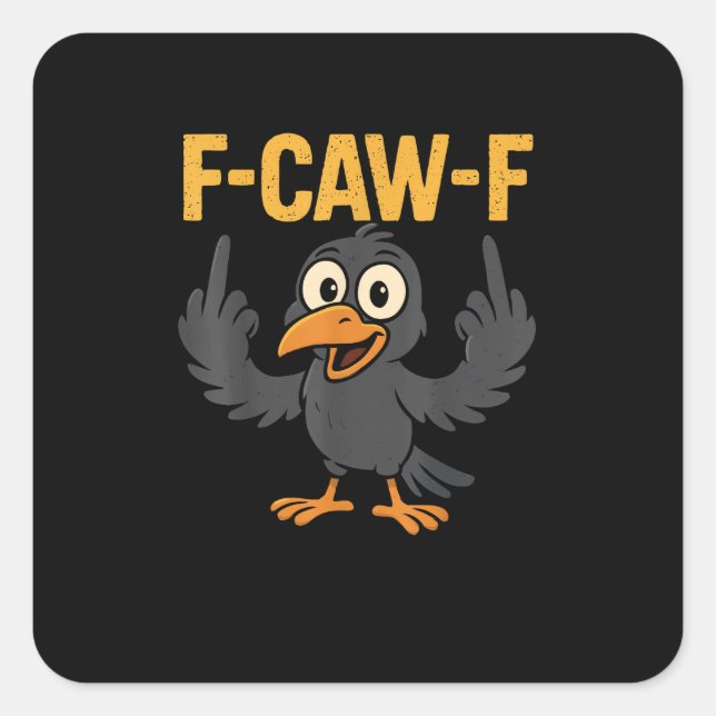 F-Caw-F Sarcastic Joke Funny Crow Meme Humor Square Sticker (Front)