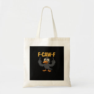 F-Caw-F Sarcastic Joke Funny Crow Meme Humor Tote Bag