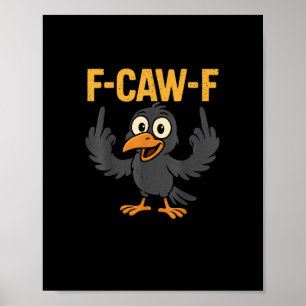 F-Caw-F Sarcastic Joke Funny Crow Meme Humour Poster