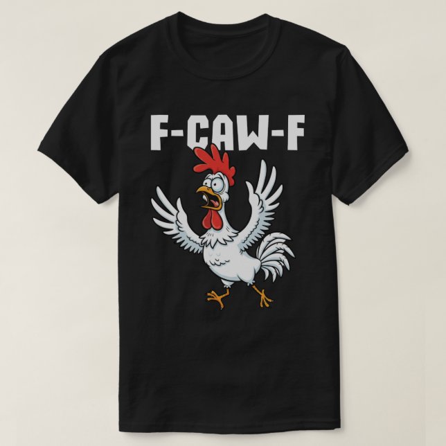 F-CAW-F Scared Chicken - Funny Pun T-Shirt (Design Front)