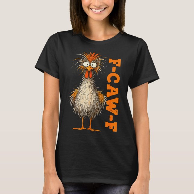 F Caw F Shirt Chicken F-caw-f Funny Meme Men Women (Front)