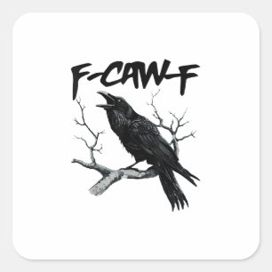 F-Caw-F Square Sticker