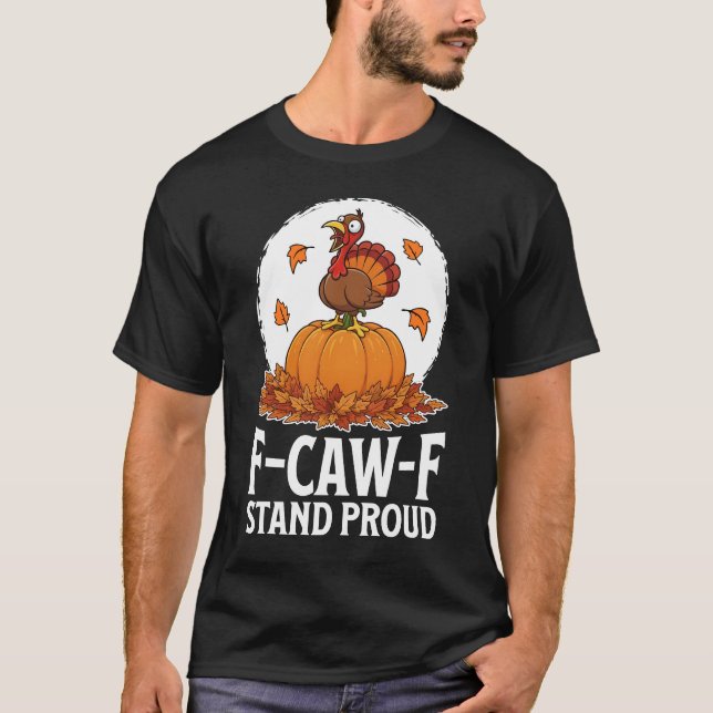 F-Caw-F Stand Proud T-Shirt (Front)
