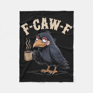 F Caw F T Shirt Coffee Crow Gothic Raven Funny Hal Fleece Blanket