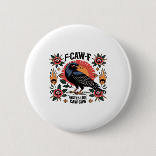 F Caw F Tastes Like Caw Caw Funny Quote 6 Cm Round Badge