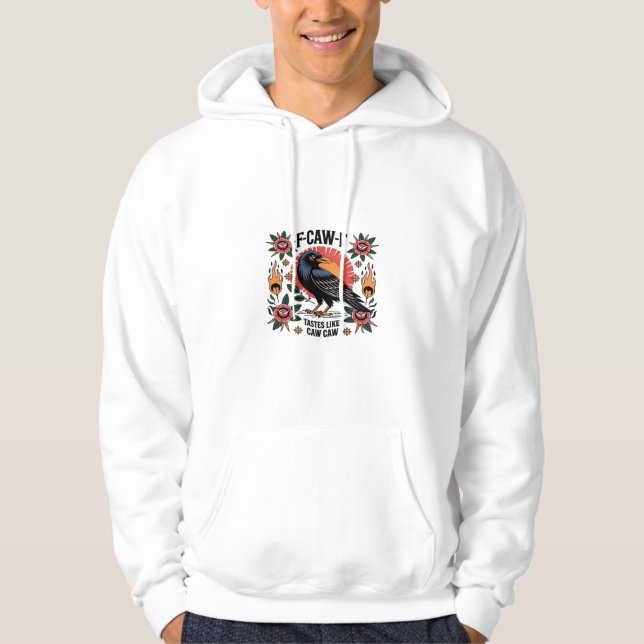 F Caw F Tastes Like Caw Caw Funny Quote Hoodie (Front)