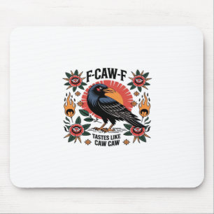 F Caw F Tastes Like Caw Caw Funny Quote Mouse Mat