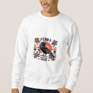 F Caw F Tastes Like Caw Caw Funny Quote Sweatshirt