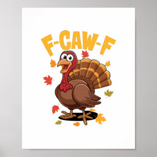 F-caw-f Thanksgiving Turkey Funny Sarcastic Scream Poster