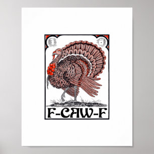 F-caw-f (thanksgiving Turkey Graphic) Poster