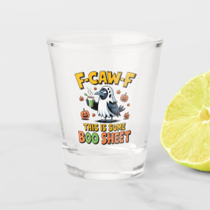 F-Caw-F This Is Some Boo Sheet Funny Spooky Shot Glass