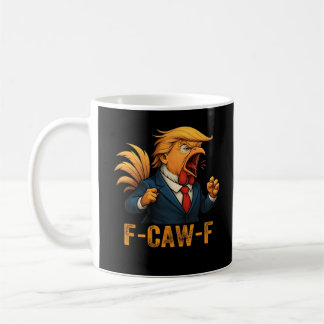 F-Caw-F Tr-ump Rooster Coffee Mug