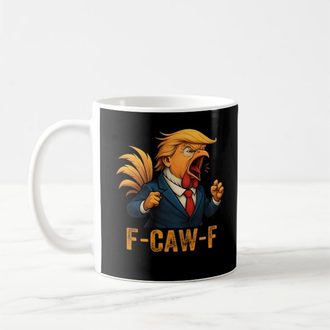 F-Caw-F Tr-ump Rooster Coffee Mug (Left)