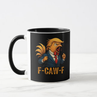 F-Caw-F Tr-ump Rooster Mug