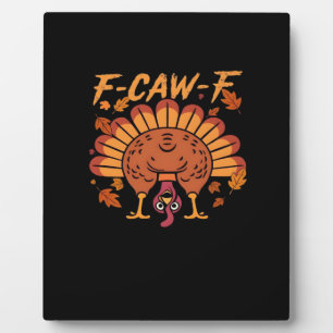 F Caw F Turkey Thanksgiving Plaque