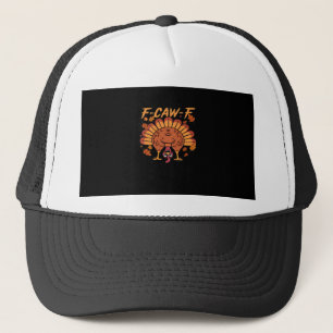 F Caw F Turkey Thanksgiving Trucker Hat