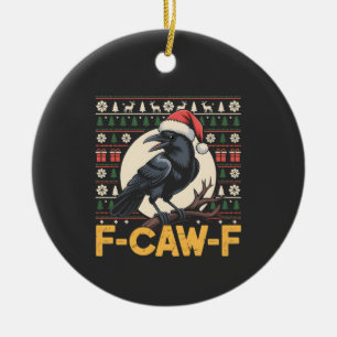 F-Caw-F Ugly Christmas Sweater Funny Raven Xmas   Ceramic Tree Decoration