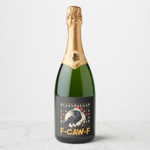 F-Caw-F Ugly Christmas Sweater Funny Raven Xmas Sparkling Wine Label