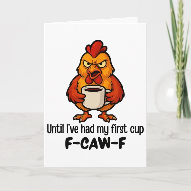 F-caw-f Until I've Had My First Cup Rooster Chicke Card (Front)