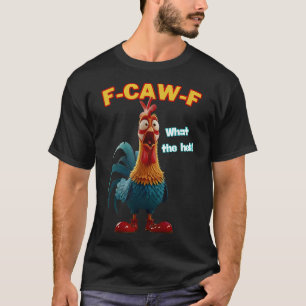 F-caw-f What The Heli Funny Chicken Humour F-caw-f T-Shirt