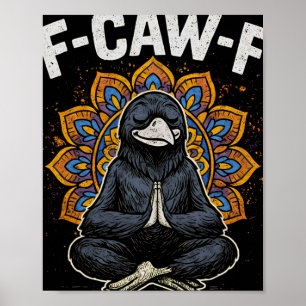 F Caw F Zen Crow Shirt Funny Fcawf Meditation Rave Poster