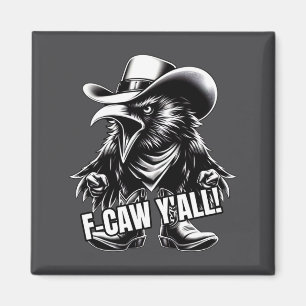 F-caw Y'all Crow Redneck Cowboy Hat Cussing Angry Magnet