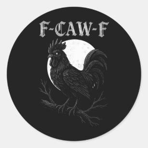 F Cawf Rooster Gothic Moon Funny Fcawf Chicken Bir Classic Round Sticker