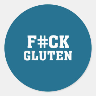 F#ck Gluten - For - Funny Gluten Quote Saying Classic Round Sticker