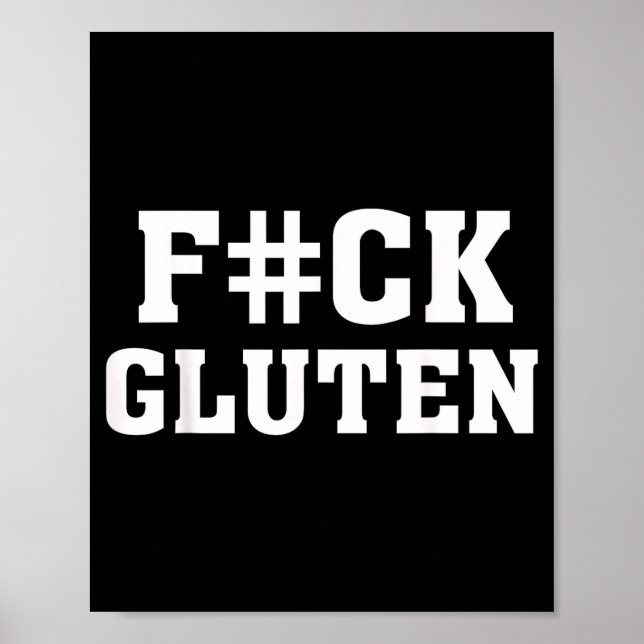 F#ck Gluten - For - Funny Gluten Quote Saying  Poster (Front)
