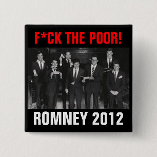 F*CK THE POOR Romney 2012 15 Cm Square Badge
