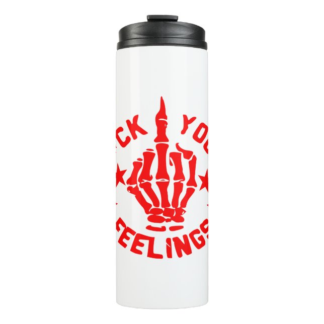 F*CK Your Feelings  #USAPatriotGraphics  © Thermal Tumbler (Front)