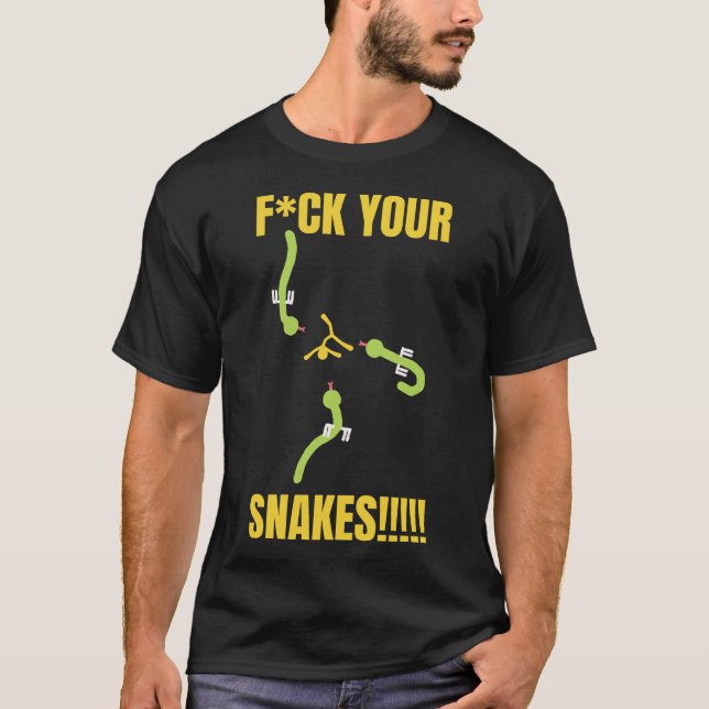 F*ck Your Snakes T-Shirt (Front)