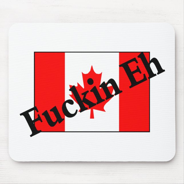 F*ckin Eh (Canadian Flag) Mouse Mat (Front)