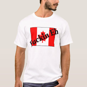 F*ckin Eh (Canadian Flag) T-Shirt
