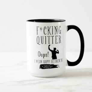 F*cking Quitter Oops I Mean Happy Retirement 2025  Mug
