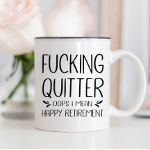 F*cking Quitter Oops I Mean Happy Retirement 