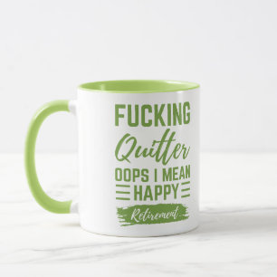 F*cking Quitter Oops I Mean Happy Retirement  Mug