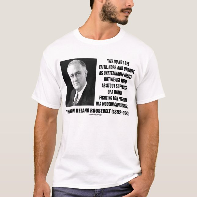 F.D.R. Faith Hope Charity Stout Supports Freedom T-Shirt (Front)