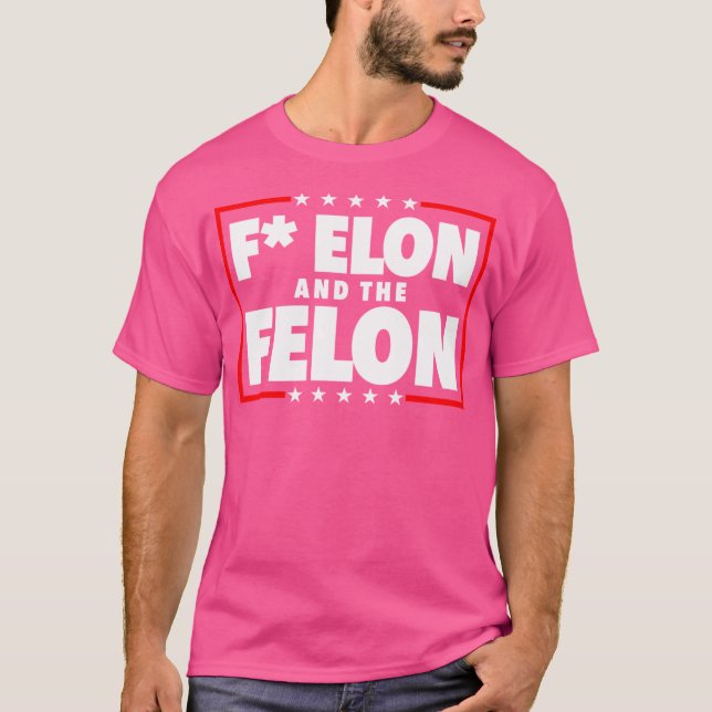 F Elon And The Felon - Anti Musk Anti Doge T-Shirt (Front)
