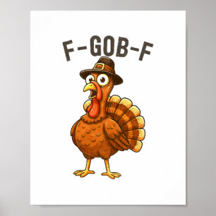 F-gob-f Funny Turkey Thanksgiving Humor Quote Turk Poster