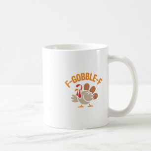 F-gobble-f Angry Mad Hilarious Turkey Meme Design Coffee Mug