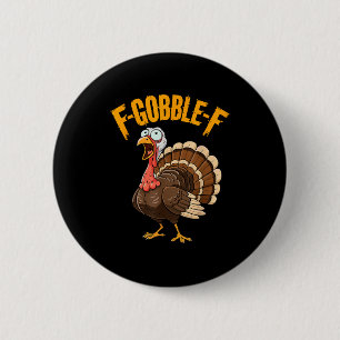 F-gobble-f Funny Thanksgiving Turkey Humor Men Wom 6 Cm Round Badge