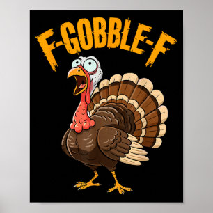 F-gobble-f Funny Thanksgiving Turkey Humor Men Wom Poster