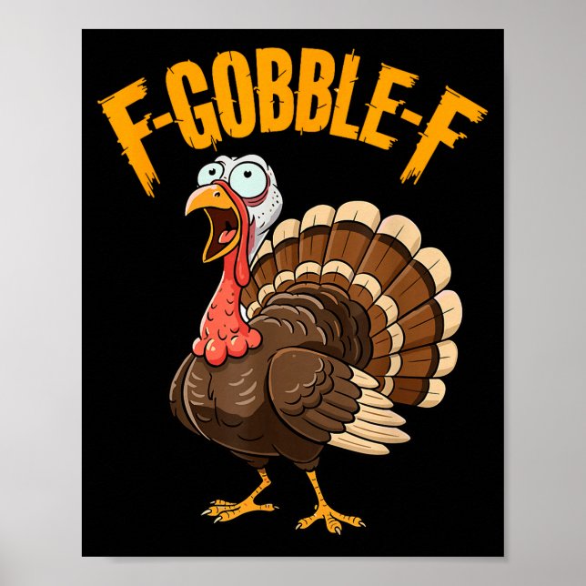 F-gobble-f Funny Thanksgiving Turkey Humour Men Wo Poster (Front)