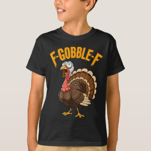 F-gobble-f Funny Thanksgiving Turkey Humour Men Wo T-Shirt